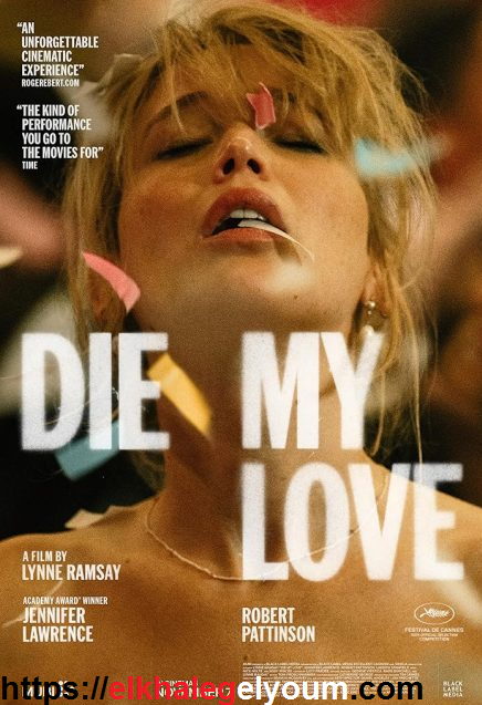 مشاهدة وتحميل فيلم Die My Love 2025 مترجم اون لاين تحميل مباشر