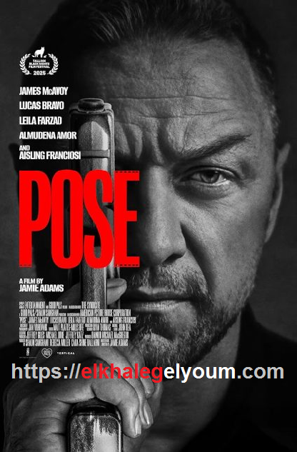 مشاهدة وتحميل فيلم Pose 2025 مترجم اون لاين وتحميل رابط مباشر الخليج اليوم